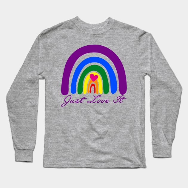 LGBT Rainbow, Just Love It, LGBT Pride, Lesbian Pride, Gay Pride, Bisexual Pride, Transgender Pride Long Sleeve T-Shirt by Elissa